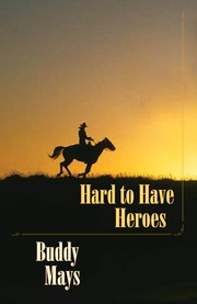 Cover of: Hard to have heroes by Buddy Mays