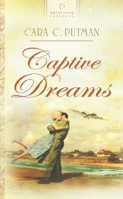 Captive dreams by Cara C. Putman