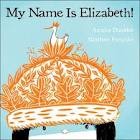 My Name is Elizabeth by Annika Dunklee