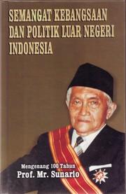 Cover of: Semangat kebangsaan dan politik luar negeri Indonesia : peringatan 100 tahun Prof. Mr. Sunario, mantan Menteri Luar Negeri, perintis kemerdekaan, 28 Agustus 1902-28 Agustus 2002: Peringatan 100 Tahun Prof. Mr. Sunario