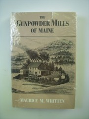 The gunpowder mills of Maine by Maurice Mason Whitten