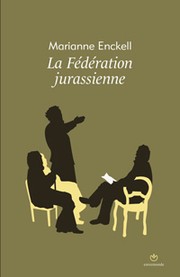La Fédération jurassienne by Marianne Enckell