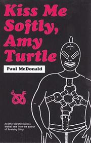 Cover of: Kiss me softly, Amy Turtle by Paul McDonald, Paul McDonald