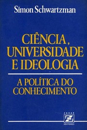 Cover of: Ciencia, Universidade e Ideologia - A Politica do Conhecimento