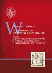 W poszukiwaniu "szczyrego słowa Bożego" by Rajmund Pietkiewicz