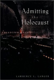 Cover of: Admitting the Holocaust by Lawrence L. Langer