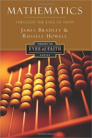 Mathematics Through the Eyes of Faith by Russell W. Howell, James Bradley