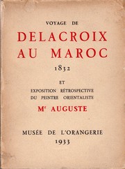 Voyage de Delacroix au Maroc, 1832 et exposition rétrospective du peintre orientaliste Mr. Auguste, Musée de l'Orangerie, 1933 by Musée de l'Orangerie