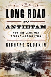 The long road to Antietam by Richard Slotkin