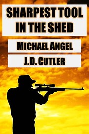 Sharpest Tool in the Shed by Michael Angel, J.D. Cutler