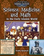 Cover of: Science, medicine, and math in the early Islamic world by Trudee Romanek