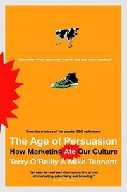 Age of Persuasion - How Marketing Ate Our Culture by Terry O'Reilly