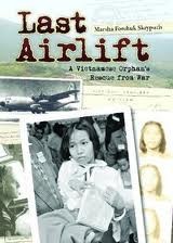 Last Airlift - A Vietnamese Orphan's Rescue from War by Marsha Forchuk Skrypuch