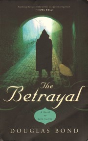 Cover of: The betrayal: a novel on John Calvin
