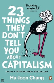 23 things they don't tell you about capitalism by Ha-Joon Chang
