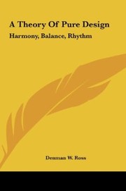 Cover of: A theory of pure design: harmony, balance, rhythm.