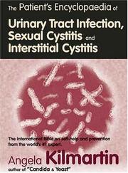 Cover of: The Patient's Encyclopaedia of Urinary Tract Infection, Sexual Cystitis and Interstitial Cystitis