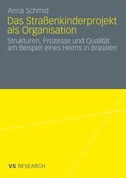 Cover of: Das Strassenkinderprojekt als Organisation: Strukturen, Prozesse und Qualität am Beispiel eines Heims in Brasilien