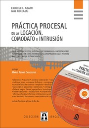 Cover of: PRÁCTICA PROCESAL DE LA LOCACIÓN, COMODATO E INTRUSIÓN. Incluye CD-ROM. prólogo Carlos P. Calatayud: Ingeniosos escritos judiciales de demandas, contestaciones y defensas, con citas doctrinarias, jurisprudenciales y notas, más convenios e intimaciones.