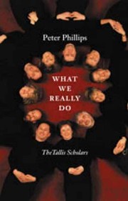 Cover of: What we really do: the Tallis Scholars