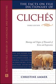 Cover of: The Facts on File dictionary of clichés: meanings and origins of thousands of terms and expressions