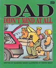 Cover of: Dad Didn't Mind at All by Ngarangi Naden