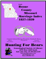 Early Boone County Missouri Marriage Records 1827-1839 by Nicholas Russell Murray, Dorothy Ledbetter Murray