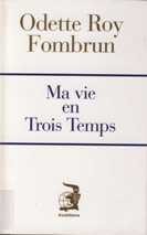 Ma vie en trois temps by Odette Roy Fombrun