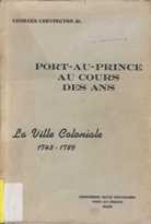 Cover of: Port-au-Prince au cours des ans, la ville coloniale: 1743 - 1789