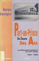 Cover of: Port-au-Prince au cours des ans,: La métropole haïtienne du XIXe siècle 1804 - 1888