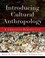 Cover of: Introducing cultural anthropology