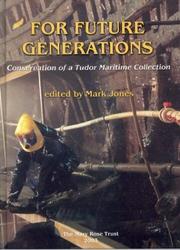Cover of: For Future Generations: Conservation of a Tudor Maritime Collection (The Archaeology of the Mary Rose, 5)