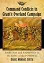 Cover of: Command Conflicts in Grant’s Overland Campaign: Ambition and Animosity in the Army of the Potomac