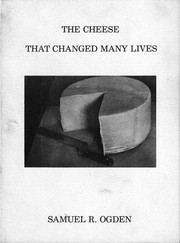 The cheese that changed many lives by Samuel R. Ogden