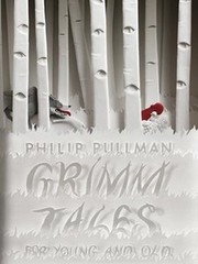 Grimm Tales by Philip Pullman, Jacob Grimm, Wilhelm Grimm