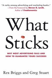 What Sticks by Rex Briggs, Rex Briggs, Greg Stuart