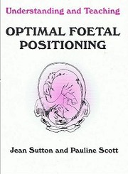 Cover of: Understanding and teaching optimal foetal positioning by Jean Sutton, Jean Sutton