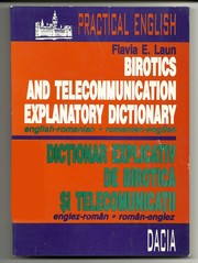Cover of: Birotics and telecommunication explanatory dictionary: English-Romanian, Romanian-English = Dicţionar explicativ de birotică şi telecomunicaţii: englez-român, român-englez