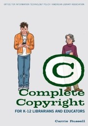 Complete copyright for K-12 librarians and educators