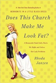 Cover of: Does This Church Make Me Look Fat?: A Mennonite Finds Faith, Meets Mr. Right, and Solves Her Lady Problems