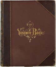 Cover of: The Yosemite book: a description of the Yosemite Valley and the adjacent region of the Sierra Nevada, and of the big trees of California, illustrated by maps and photographs Published by authority of the Legislature