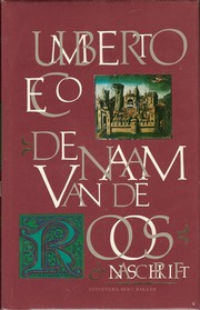 Cover of: De naam van de roos by Umberto Eco ; [vert.: Jenny Tuin en Pietha de Voogd ; met medew. van Th. van Velthoven