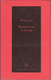 Cover of: Pasmunt van de droom by Marguérite Yourcenar ; vert. door Jenny Tuin