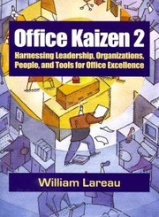 Cover of: Office kaizen 2: harnessing leadership, organizations, people, and tools for office excellence