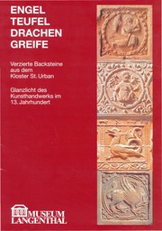 Cover of: Engel, Teufel, Drachen, Greife. Verzierte Backsteine aus dem Kloster St. Urban. Glanzlicht des Kunsthandwerks im 13. Jahrhundert: Begleitheft zur Sonderausstellung des Museums Langenthal vom 10. September bis 4. Dezember 2005