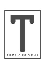 Cover of: T: Ghosts in the machine | 