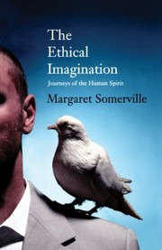 Cover of: The ethical imagination by Margaret A. Somerville, Margaret A. Somerville