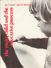 Cover of: The young child and the educative process by Joe L. Frost