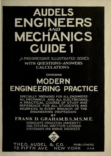 Audels Engineers and Mechanics Guide 1 by Frank Duncan Graham