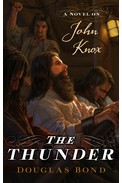Cover of: The thunder: a novel on John Knox